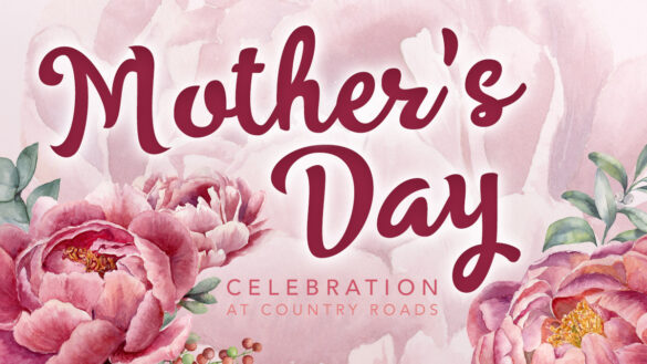 Mother's Day Celebration at Country Farms - May 9-10